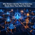 Why Modern Identity Threat Detection Needs More Than Static Test Data